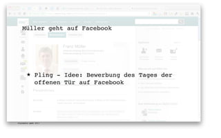 Müller geht auf Facebook




       ★      Pling - Idee: Bewerbung des Tages der
              offenen Tür auf Facebook




digimedia gmbh 2011
 