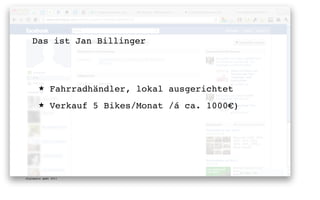 Das ist Jan Billinger




       ★      Fahrradhändler, lokal ausgerichtet
       ★      Verkauf 5 Bikes/Monat /á ca. 1000€)




digimedia gmbh 2011
 