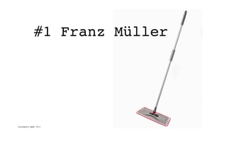 #1 Franz Müller




digimedia gmbh 2011
 