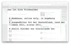 Das ist Sina Trinkwalder



       ★      Modehaus, online only, in Augsburg
       ★      Ausgewählter Ort bei Deutschland, Land der
              Ideen 2011, e-star 2011.
       ★      Stellt Kleider nur hierzulande her




digimedia gmbh 2011
 