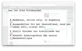 Das ist Sina Trinkwalder



       ★      Modehaus, online only, in Augsburg
       ★      Ausgewählter Ort bei Deutschland, Land der
              Ideen 2011, e-star 2011.
       ★      Stellt Kleider nur hierzulande her
       ★      Schafft Arbeitsplätze für sozial
              Benachteiligte

digimedia gmbh 2011
 