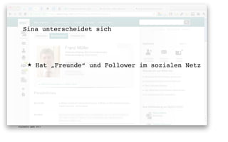 Sina unterscheidet sich




       ★      Hat „Freunde“ und Follower im sozialen Netz




digimedia gmbh 2011
 