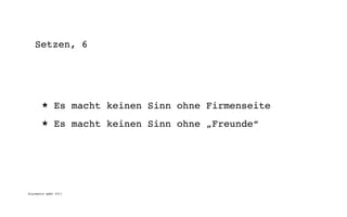 Setzen, 6




       ★      Es macht keinen Sinn ohne Firmenseite
       ★      Es macht keinen Sinn ohne „Freunde“




digimedia gmbh 2011
 