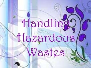 Handling
Hazardous
  Wastes
 