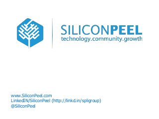 www.SiliconPeel.com
LinkedIN/SiliconPeel (http://linkd.in/spligroup)
@SiliconPeel

 