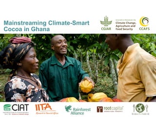 Mainstreaming Climate-Smart
Cocoa in Ghana
 