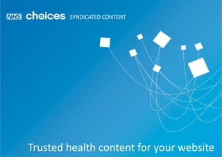 SYNDICATED CONTENT Trusted health content for your website 