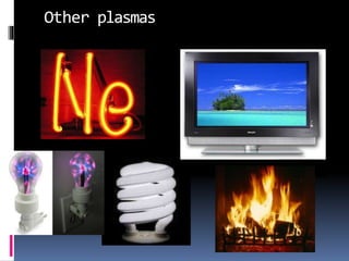 Other plasmas
 