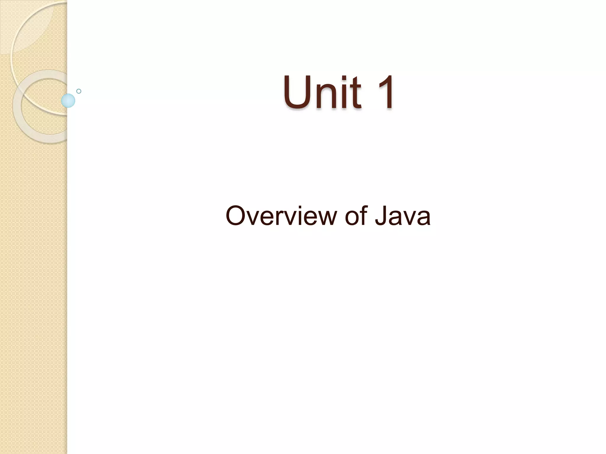 Unit 1
Overview of Java
 