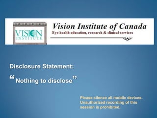 Disclosure Statement:

 Nothing to disclose”
                         Please silence all mobile devices.
                         Unauthorized recording of this
                         session is prohibited.
 
