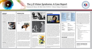 ABSTRACT
BACKGROUND: The 3D Vision Syndrome (3DVS) has all
the required qualifications for a new but not yet offi-
cially recognized syndrome. A syndrome is comprised of
a group of symptoms that collectively indicate or charac-
terize a disease, psychological problem, other abnormal
condition or, in this case, a functional vision disorder.
3DVS symptoms include headaches, blurred vision, eye-
strain, diplopia, dizziness/nausea and motion sickness
after watching a 3D movie, television or video game.
This is the first report of an individual with 3DVS who
has undergone optometric vision therapy (OVT).
CASE REPORT: WS is a
27 y/o WF who present-
ed with symptoms of
blurred vision, diplopia,
and eyestrain, as well
as, visual tracking prob-
lems, headache, nau-
sea and vision induced
motion sickness after
watching 3D movies. A
comprehensive exami-
nation noted reduced
random dot stereopsis,
no positive/negative fusional ranges (immediate diplo-
pia), and high exophoria at near. Also noted were diplo-
pia while accessing accommodative facility, a variable
MEM, pain upon NPC testing and a reduced positive rel-
ative accommodation and accommodative amplitudes.
She was diagnosed with convergence insufficiency, ac-
commodative infacility/instability/insufficiency, diplopia
and convergence insufficiency. OVT and home VT were
prescribed with each session following a commonly ac-
cepted format. Computer aided OVT included the use of
Vision Builder and Home Therapy Solutions HTS. After 6
therapy sessions all symptoms were either improved or
eliminated, with slight esophoria at near, measurable
positive/negative fusional ranges, NPC to the nose with-
out pain, measurable accommodative facility and a nor-
malized MEM. Upon completing a program of out of of-
fice optometric vision therapy all findings normalized.
CONCLUSIONS: Individuals with 3D Vision Syndrome
suffer multiple symptoms that decrease the individual’s
enjoyment of the latest 3D movies, television and video
games and can significantly adversely affect their qual-
ity of life. This case report has shown that OVT can not
only improve the abnormal clinical signs but also the
multiple symptomologies associated with this techno-
logically induced syndrome.
INTRODUCTION
The first technologically induced near-point visual im-
pairment anomalies probably occurred around the time
that Gutenberg started to mass produce the printed
word in books. Once sustained near-point demands
were required on a substantial scale, it is conceivable
that binocular vision dysfunctions began to significantly
affect performance. As technology advanced with the
use of microscopes, computers and now 3 D digital me-
dia, additional functional vision anomalies are noted to
impede the individual’s ability to achieve at their high-
est level and are often associated with a decrease in
ones quality of life.
The 3D Vision Syndrome (3DVS) is a true, but not yet rec-
ognized, medical disorder. It has all the required quali-
fications to be classified as a syndrome. Syndromes are
comprised of a group of symptoms that collectively in-
dicate or characterize a disease, psychological problem,
other abnormal condition or, in this case, a functional
vision disorder. 3DVS symptoms include headaches,
blurred vision, eyestrain, and diplopia, as well as dizzi-
ness/nausea and vision induced motion sickness which
is intimately linked to watching a 3D movie, television or
video game. This is the first report of an individual with
3DVS who has undergone optometric vision therapy
(OVT).
The history of technologically 3 dimensional viewing be-
gan with the use of stereo-scopes invented in 1844 by
the Scottish inventor and writer David Brewster. Stereo-
scopic television was first demonstrated by John Logie
Baird in 1928 while the first 3D movie that made head-
lines was Bwana Devil in 1952 starring Robert Stack.
More recently Avatar and other similiar 3D movies, as
well as 3D television and video games, have seemingly
burst upon the scene with comsumers beginning to ac-
cept seeing their enter-
tainment in three dimen-
sions.
While many of the 3D
movie-goers, 3D Televi-
sion viewers and 3D video-
gamers have apparently
accepted this new media,
those with strabismus,
amblyopia and other bioc-
ular vision dysfunctions ei-
ther cannot appreciate the
3D affect, or worse, leave
the 3D environment with
headachers, blurred vision, nausea, dizziness or other
symportomology. This can then significantly affect their
quality of life.
CASE REPORT
A 27 y/o W female (SW) presented with a host of com-
plaints after viewing a 3D movie. These complaints in-
cluded blurred vision, double vision, nausea, headache,
and dizziness. She was a college educated athletic train-
er with a history of reading problems since 5th grade.
SW also informed us that while in college she needed
to enroll in a remedial reading class to adequately han-
dle the near point demands of higher educations. Here
medical history was otherwise unremarkable except for
having seasonal allergies and a successful nephrectomy
and kidney transplant. A copy of her last comprehensive
eye examination noted limited binocular vision testing,
health “good”, aided VAs of 20/20 RE/LE, SLE unremark-
able, a non-dilated fundus evaluation unremarkable,
Retinoscopy of -4.00 Sph RE/LE, Manifest Refraction of
-4.00-50X175 RE, -4.00-.50X180 LE, CT 2XO dist/Ortho
near, BI vergences 20/8, and BO 24/12 vergence at near.
She wore soft contact lenses successfully.
The initial findings noted reduced random dot stereop-
sis, the inability to elicited positive/negative fusional
ranges (she experienced immediate diplopia), and high
exophoria at near. SW was also diplopic when access-
ing accommodative facility, had a variable MEM, com-
plained of pain upon NPC testing and showed a reduced
positive relative accommodation and accommodative
amplitudes. SW was diagnosed with convergence insuf-
ficiency, accommodative infacility/instability/insuffi-
ciency, diplopia and convergence insufficiency. (See ta-
ble 1 for all initial findings)
A program of in office optometric vision therapy follow-
ing a commonly excepted standard format was institut-
ed. (see table 2).
Two progress evaluations were conducted over a total
of 8 in office therapy sessions. The progress evaluations
noted not only improved clinical findings but improved
symptomology. After the last progress evaluation SW
saw a 3D movie and experience no symptoms whatso-
ever. (See table 1 for progress evaluation information).
DISCUSSION
As 3D content continues to play a more and more domi-
nant role in the lives of our patients and as technologi-
cally induced visual impairments become a routine part
of our patients’ lives, the primary care optometrist can
no longer afford to ignore the presence of and detrimen-
tal effects of an undiagnosed and untreated binocular
vision dysfunction upon our patients’ quality of life. De-
pending upon the population studied up to 56% of those
between 18-38 years of age may show symptoms associ-
ated with a binocular vision dysfunction. Accommoda-
tive anomalies have been reported to occur in up to 80%
of individuals with binocular vision problems and bin-
ocular vision problems can be present in up to 20-30%
of any specific population studied. Using commonly ac-
cepted and evidence based modalities of treatment (op-
tometric vision therapy), our patients can experience the
benefits of having single, clear, comfortable, binocular
vision. With the advent of computerized therapy tools
and the use of more traditional therapeutic procedures,
there is no longer any reason for our patients to experi-
ence asthenopia associated with 3D Vision Syndrome.
The creators of 3D content (movies, television and video-
games) should work with optometry to ensure that all
patients can enjoy this new 21st century technological
advancement in entertainment. The various optometric
organizations (AOA, AAO, COVD, OEPF) and educational
institutions should emphasize the need for comprehen-
sive eye examinations that routinely include an evalua-
tion for the presence of binocular vision dysfunction.
Table 3: Current and Future 3D Movies
2011
	 • Pirates of the Caribbean: on Stranger Tides
	 The Green Hornet
2010
	 • Gulliver’s Travels
	 • Yogi Bear
	 • Tron Legacy
	 • The Chronicles of Narnia: The Voyage of the Dawn Treader
	 • Harry Potter and the Deathly Hallows: Part 1
	 • SAW 3D (aka: SAW 7)
	 • Legend of the Guardians: The Owls of Ga’Hoole 3D
	 • Alpha and Omega
	 • Piranha 3D
	 • Beauty and the Beast in 3D
	 • The Last Airbender
	 • King Kong 360 3D
	 • Toy Story 3 in 3D
	 • Clash of the Titans
	 • How to Train Your Dragon
	 • Hubble 3D
	 • Alice in Wonderland 3D
CONTACT INFORMATION
Dominick M. Maino, OD		 dmaino@ico.edu
www.ico.edu
The 3 D Vision Syndrome: A Case Report
Dominick M. Maino, OD, MEd, FAAO, FCOVD-A • Illinois College of Optometry
5
Table 1 Initial Findings Progress Evaluations Final Assessment
Initial Findings
VA’s CLS RE/LE 20/20
OR RE -.25, LE PL Acceptable Fit
MR RE -4.25-50X175 20/15,
LE -4.00-.50X175 20/15
Pursuits/Saccades +4
CT 18 XOP @ near
2nd
Degree Fusion Variable
Random Dot 100” (?)
NPC 2/6/4”
After 5 attempts pain noted
PFV/NFV @ near could not
do/diplopia
- Lens amplitudes could not do
NRA +2.00 diplopia
PRA -1.00
Symptoms included blurred vision,
double vision, nausea, headache,
dizziness after viewing 3D content
Final Progress Evaluation
BVA 20/20 RE, LE
Slight + CL OR
CT ortho/2 EXO, NPC TN
After 5 trials TN
NPC with RL 7/10 cm
Vergence dist BI x/14/10
BO X/30/25
Near BI 16/12 BO 35/25
W4D 4 all distances,
Random Dot 25’
Pur/Sac +4
Amps 8.33 RE/LE
NRA +2.50, PRA -2.25
Facility 6 RE, 7LE, 8 OU CPM
no suppression
MEM +.50 RE, LE
Majority of symptoms resolved,
saw 3D movie without any
problems
Total of 8 in office optometric
vision therapy sessions and
home therapy
Progress Evaluation #1
20/15 BVA, RE/LE
CL OR RE +1.00-.50X180 20/20
LE +1.25 20/20
MR RE -3.25-.25X175 20/20
LE -3.250.75X005 20/20
Pursuits +4 Saccades +3
CT 2EP (near)
W4D 4 at all distances
Random dot 20 ‘
NPC TN no pain
BI 12/9 near
BO > 45
Amps 7 D RE/LE
Facility 8 CPM RE, 11 CPM LE, 10
CPM OU
MEM +.75 each eye
During evaluation no diplopia,
pain, suppression, more stable
findings. Symptoms improving,
not completely resolved
5
Table 1 Initial Findings Progress Evaluations Final Assessment
Initial Findings
VA’s CLS RE/LE 20/20
OR RE -.25, LE PL Acceptable Fit
MR RE -4.25-50X175 20/15,
LE -4.00-.50X175 20/15
Pursuits/Saccades +4
CT 18 XOP @ near
2nd
Degree Fusion Variable
Random Dot 100” (?)
NPC 2/6/4”
After 5 attempts pain noted
PFV/NFV @ near could not
do/diplopia
- Lens amplitudes could not do
NRA +2.00 diplopia
PRA -1.00
Symptoms included blurred vision,
double vision, nausea, headache,
dizziness after viewing 3D content
Final Progress Evaluation
BVA 20/20 RE, LE
Slight + CL OR
CT ortho/2 EXO, NPC TN
After 5 trials TN
NPC with RL 7/10 cm
Vergence dist BI x/14/10
BO X/30/25
Near BI 16/12 BO 35/25
W4D 4 all distances,
Random Dot 25’
Pur/Sac +4
Amps 8.33 RE/LE
NRA +2.50, PRA -2.25
Facility 6 RE, 7LE, 8 OU CPM
no suppression
MEM +.50 RE, LE
Majority of symptoms resolved,
saw 3D movie without any
problems
Total of 8 in office optometric
vision therapy sessions and
home therapy
Progress Evaluation #1
20/15 BVA, RE/LE
CL OR RE +1.00-.50X180 20/20
LE +1.25 20/20
MR RE -3.25-.25X175 20/20
LE -3.250.75X005 20/20
Pursuits +4 Saccades +3
CT 2EP (near)
W4D 4 at all distances
Random dot 20 ‘
NPC TN no pain
BI 12/9 near
BO > 45
Amps 7 D RE/LE
Facility 8 CPM RE, 11 CPM LE, 10
CPM OU
MEM +.75 each eye
During evaluation no diplopia,
pain, suppression, more stable
findings. Symptoms improving,
not completely resolved
5
Table 1 Initial Findings Progress Evaluations Final Assessment
Initial Findings
VA’s CLS RE/LE 20/20
OR RE -.25, LE PL Acceptable Fit
MR RE -4.25-50X175 20/15,
LE -4.00-.50X175 20/15
Pursuits/Saccades +4
CT 18 XOP @ near
2nd
Degree Fusion Variable
Random Dot 100” (?)
NPC 2/6/4”
After 5 attempts pain noted
PFV/NFV @ near could not
do/diplopia
- Lens amplitudes could not do
NRA +2.00 diplopia
PRA -1.00
Symptoms included blurred vision,
double vision, nausea, headache,
dizziness after viewing 3D content
Final Progress Evaluation
BVA 20/20 RE, LE
Slight + CL OR
CT ortho/2 EXO, NPC TN
After 5 trials TN
NPC with RL 7/10 cm
Vergence dist BI x/14/10
BO X/30/25
Near BI 16/12 BO 35/25
W4D 4 all distances,
Random Dot 25’
Pur/Sac +4
Amps 8.33 RE/LE
NRA +2.50, PRA -2.25
Facility 6 RE, 7LE, 8 OU CPM
no suppression
MEM +.50 RE, LE
Majority of symptoms resolved,
saw 3D movie without any
problems
Total of 8 in office optometric
vision therapy sessions and
home therapy
Progress Evaluation #1
20/15 BVA, RE/LE
CL OR RE +1.00-.50X180 20/20
LE +1.25 20/20
MR RE -3.25-.25X175 20/20
LE -3.250.75X005 20/20
Pursuits +4 Saccades +3
CT 2EP (near)
W4D 4 at all distances
Random dot 20 ‘
NPC TN no pain
BI 12/9 near
BO > 45
Amps 7 D RE/LE
Facility 8 CPM RE, 11 CPM LE, 10
CPM OU
MEM +.75 each eye
During evaluation no diplopia,
pain, suppression, more stable
findings. Symptoms improving,
not completely resolved
6
Table 2 Optometric Vision Therapy
Phase 1 Phase 2 Phase 3 Phase 4
Monocular Biocular Binocular Integration/Stabilization
Oculo-motor, All as in Phase 1 All as in Phase 1 All as in Phase 1, 2, 3
Hand-eye, add anti-suppression and Phase 2 Combine oculomotor,
accommodation Tx add vergence hand-eye, accommodation and
vergence Tx
6
Table 2 Optometric Vision Therapy
Phase 1 Phase 2 Phase 3 Phase 4
Monocular Biocular Binocular Integration/Stabilization
Oculo-motor, All as in Phase 1 All as in Phase 1 All as in Phase 1, 2, 3
Hand-eye, add anti-suppression and Phase 2 Combine oculomotor,
accommodation Tx add vergence hand-eye, accommodation and
vergence Tx
Photo 5: Bwana Devil
Photo 6: Using the media to inform the public about 3D Vision Syndrome
Table 1: Initial Findings, Progress Evaluations, Final Assessment
Table 2: Optometric Vision Therapy
Photo 3: Stereo television 1920s
Photo 4: Stereo receiver 1920s
Photo 2:
Brewster
stereoscope
Photo 1: Binocular Vision Testing on SW
 