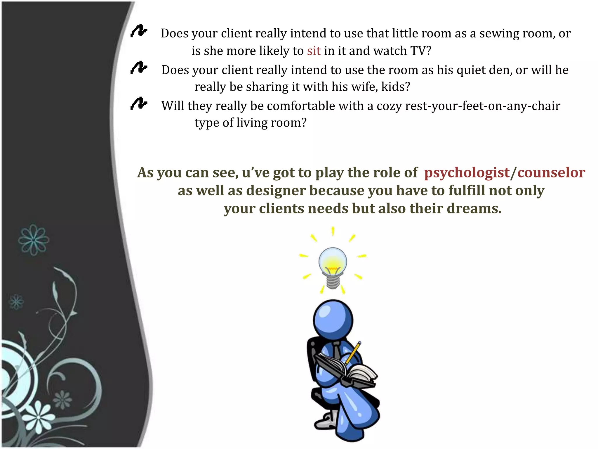   Does anyone in the house have a hobby that requires the right activity space? 