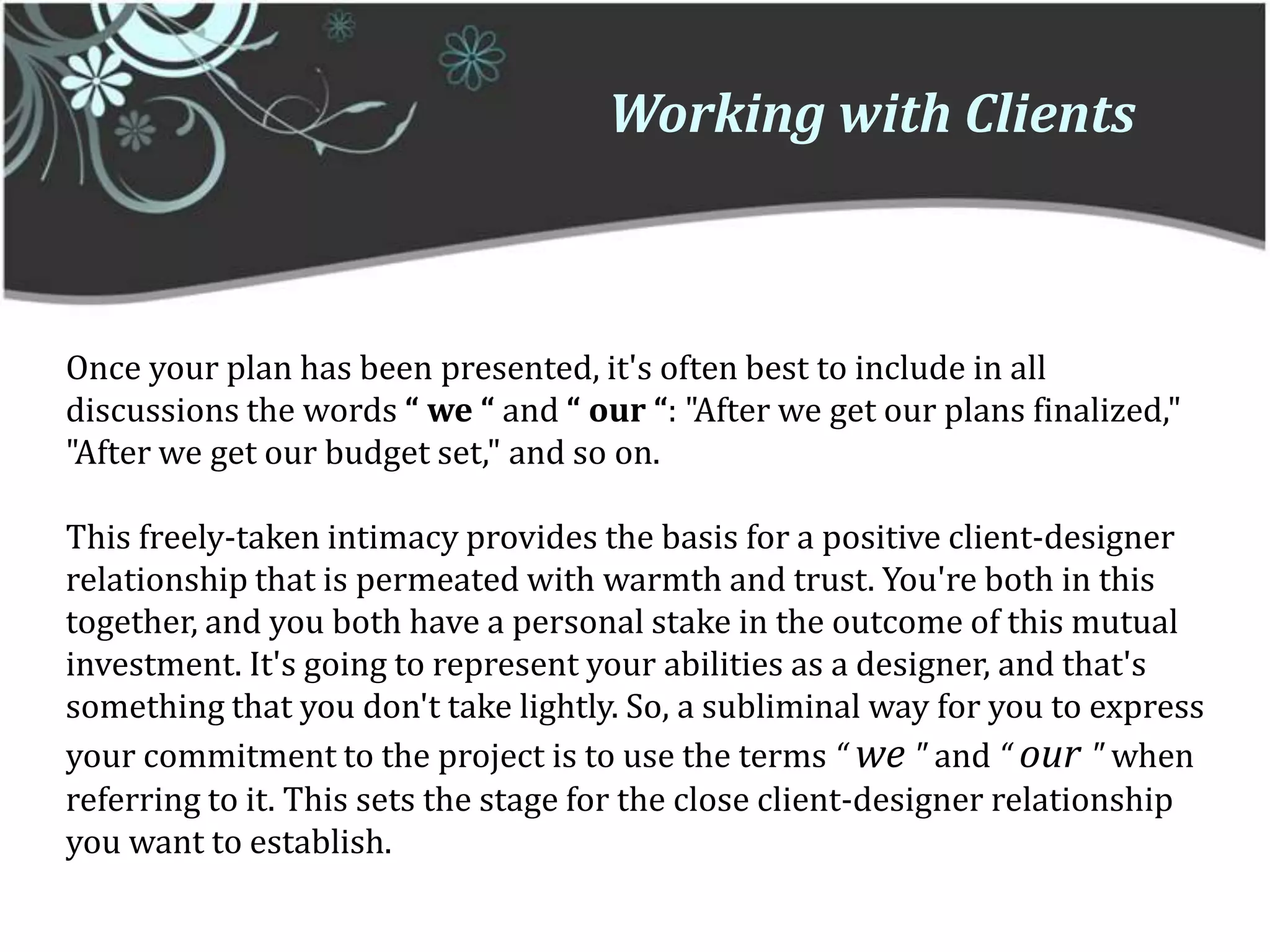   What about games? If either of ur client play cards on a regular basis, how should you plan for that pastime? What rooms to these activities currently take place in? 