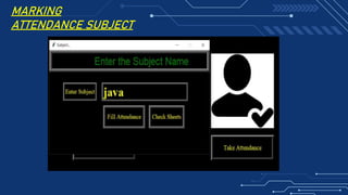 MARKING
ATTENDANCE SUBJECT
 