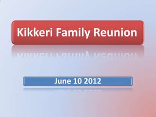 Kikkeri Family Reunion


      June 10 2012
 
