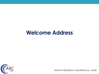 Welcome Address
Alumni Relations Conference- India