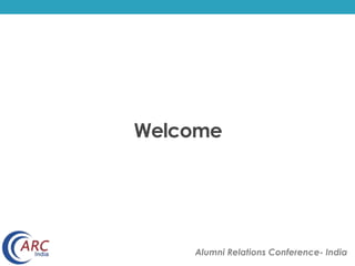 Welcome
Alumni Relations Conference- India