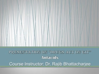 Course Instructor: Dr. Rajib Bhattacharjee
 