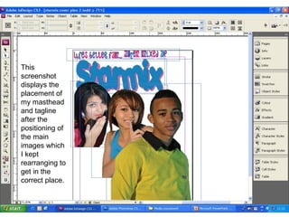 This screenshot displays the placement of my masthead and tagline after the positioning of the main images which I kept rearranging to get in the correct place.  