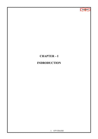 CHAPTER – I

INDRODUCTION




       1   CITY COLLEGE
 
