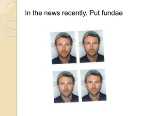 In the news recently. Put fundae 
 