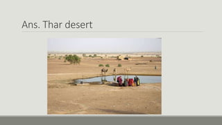 Ans. Thar desert
 
