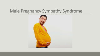 Male Pregnancy Sympathy Syndrome
 