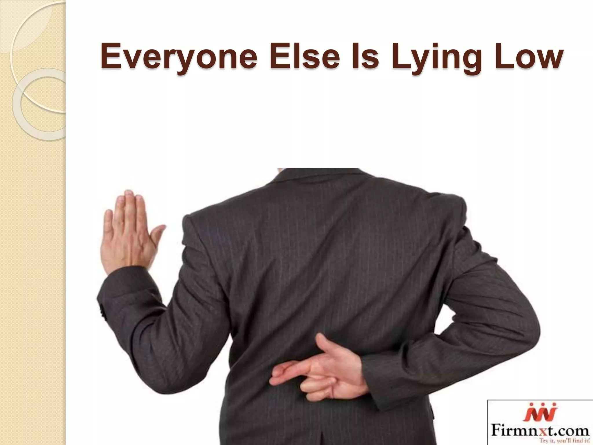 Everyone Else Is Lying Low
 