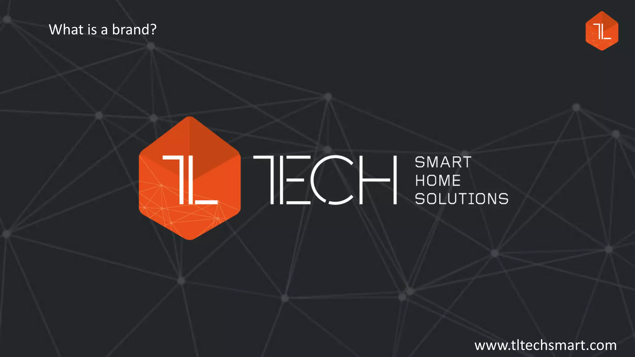 Click to edit Master title text
Click to edit Master subtitle text
Insert Date
What is a brand?
www.tltechsmart.com
 