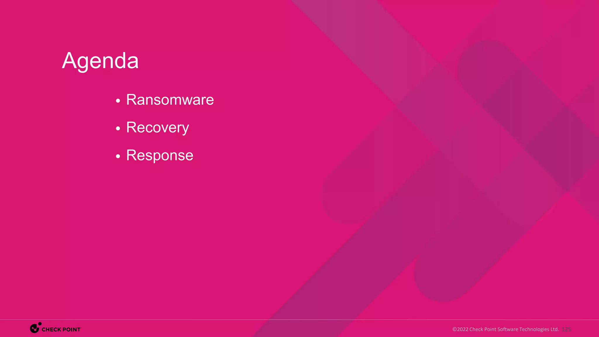 125
©2022 Check Point Software Technologies Ltd.
• Ransomware
• Recovery
• Response
Agenda
 