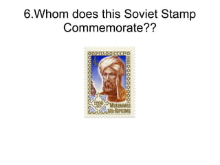 6.Whom does this Soviet Stamp
     Commemorate??
 