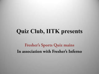 Quiz Club, IITK presents
 