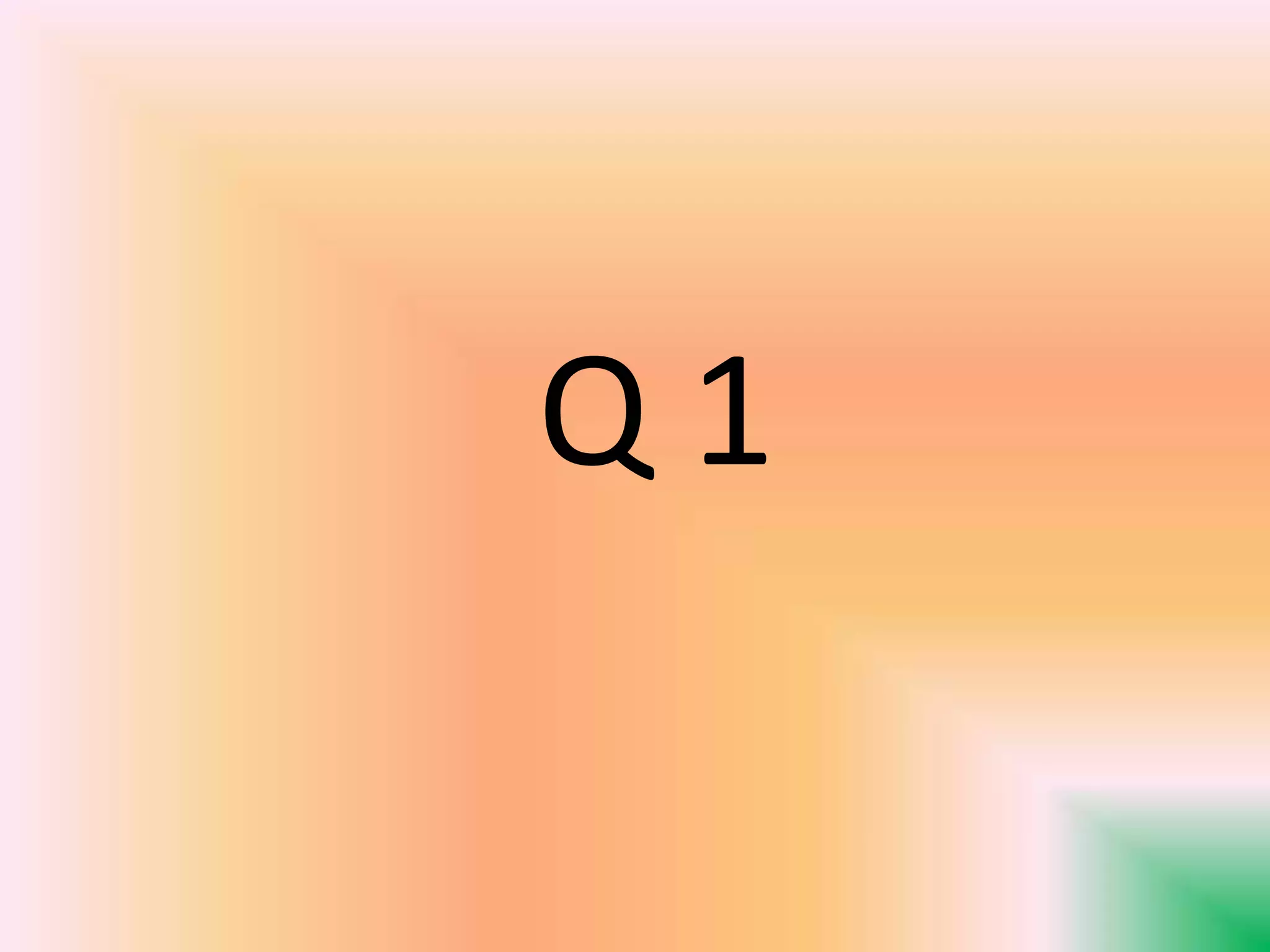 Q 1
 