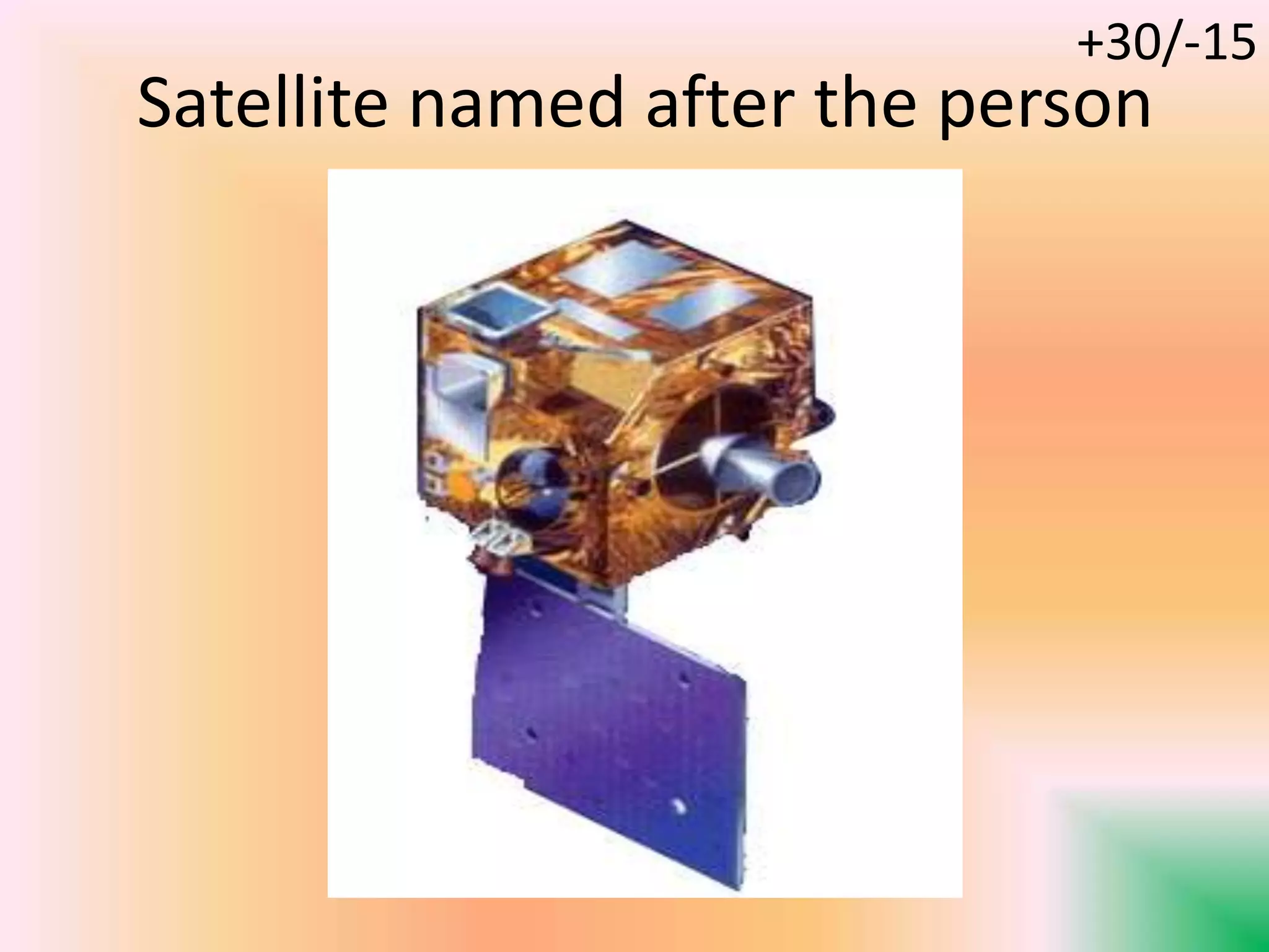Satellite named after the person
+30/-15
 