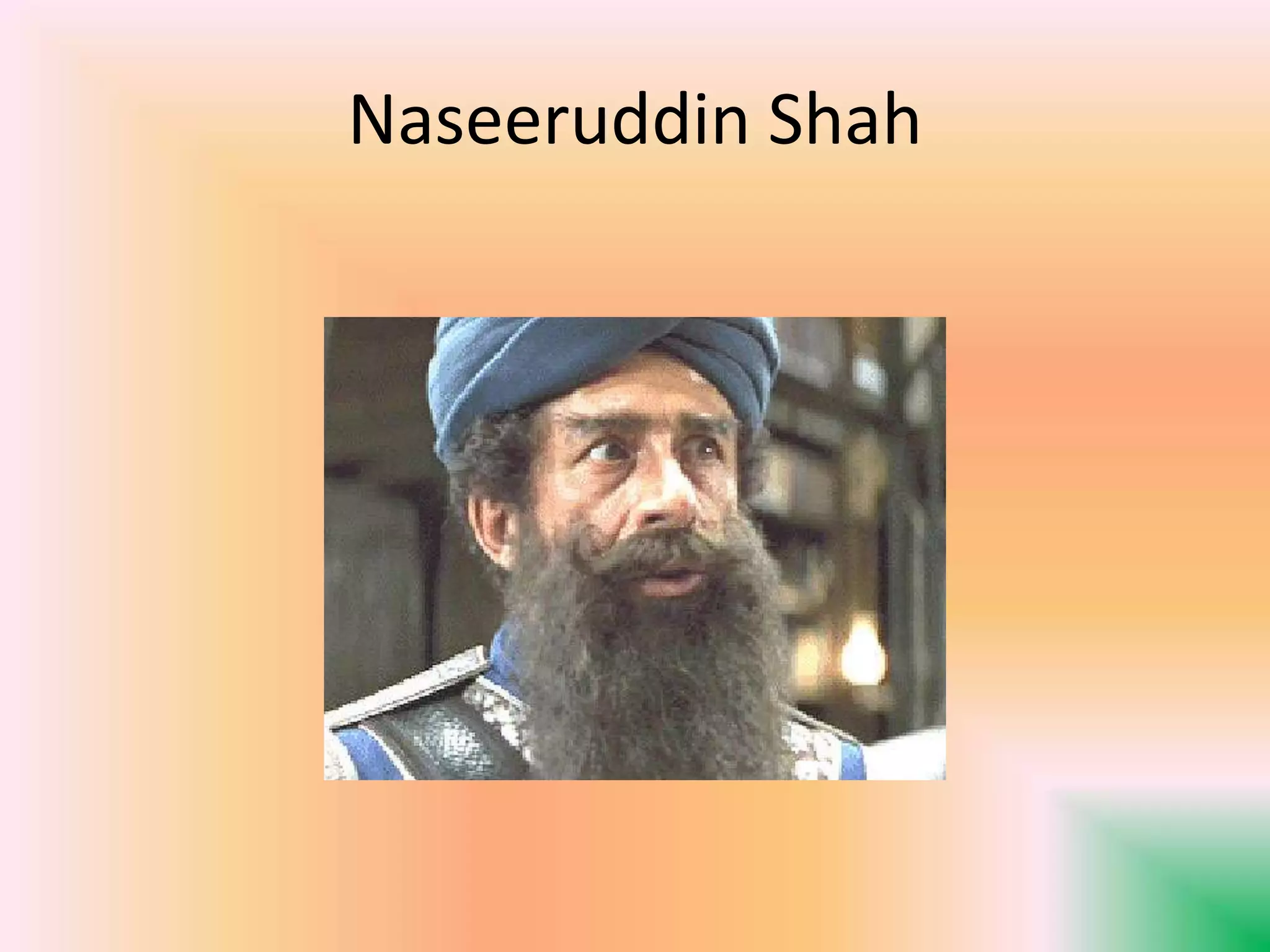 Naseeruddin Shah
 