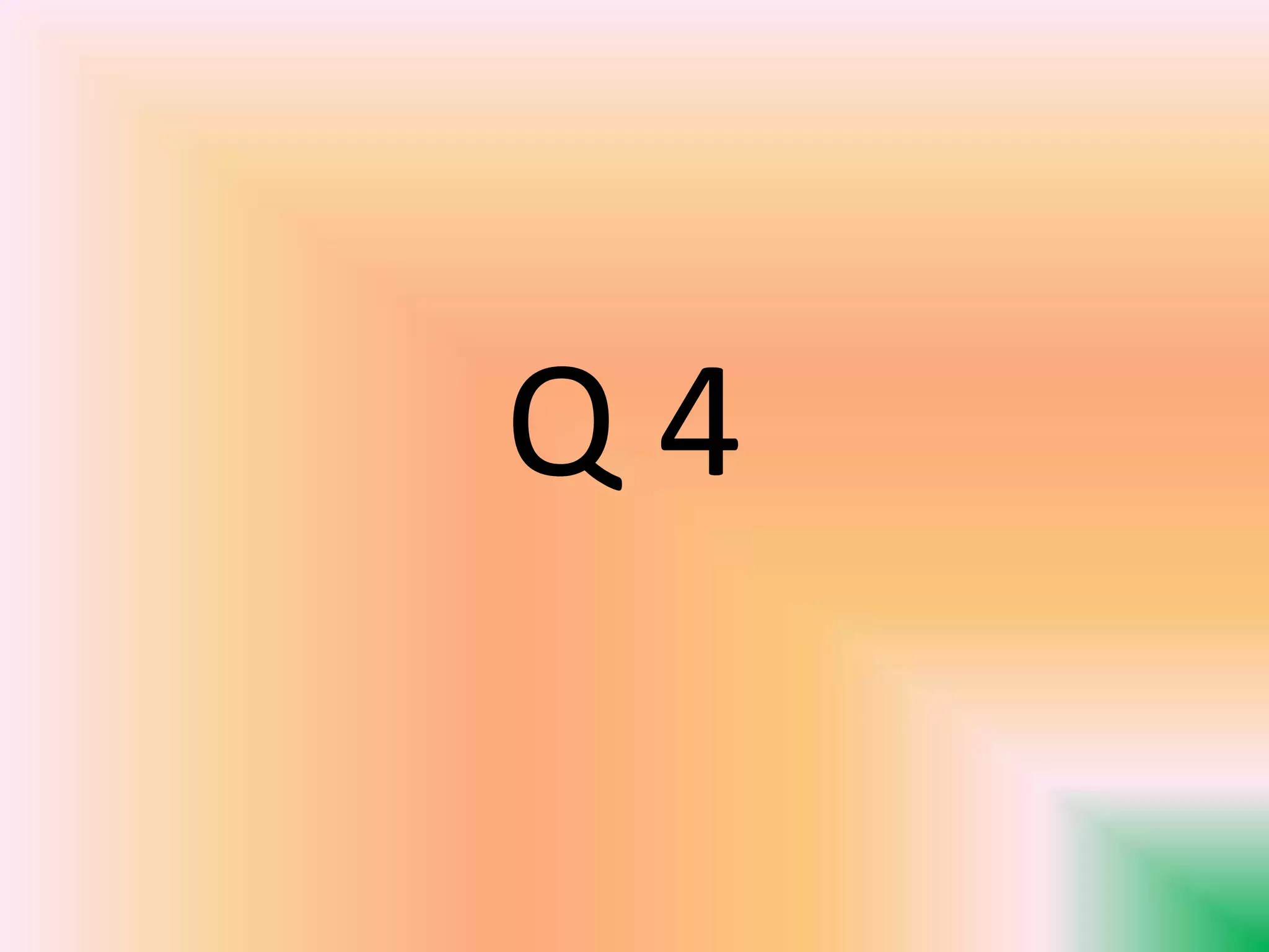 Q 4
 