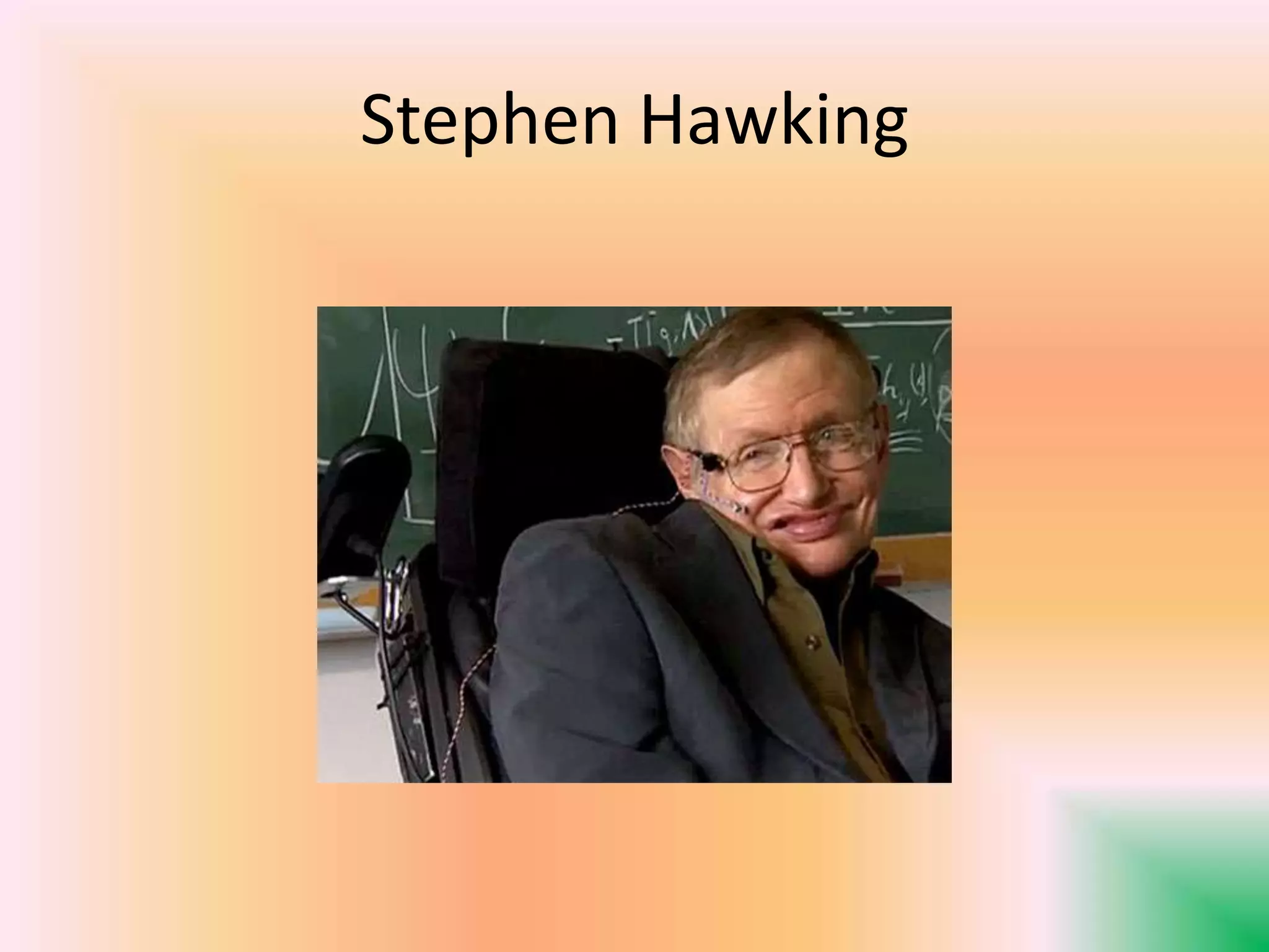 Stephen Hawking
 