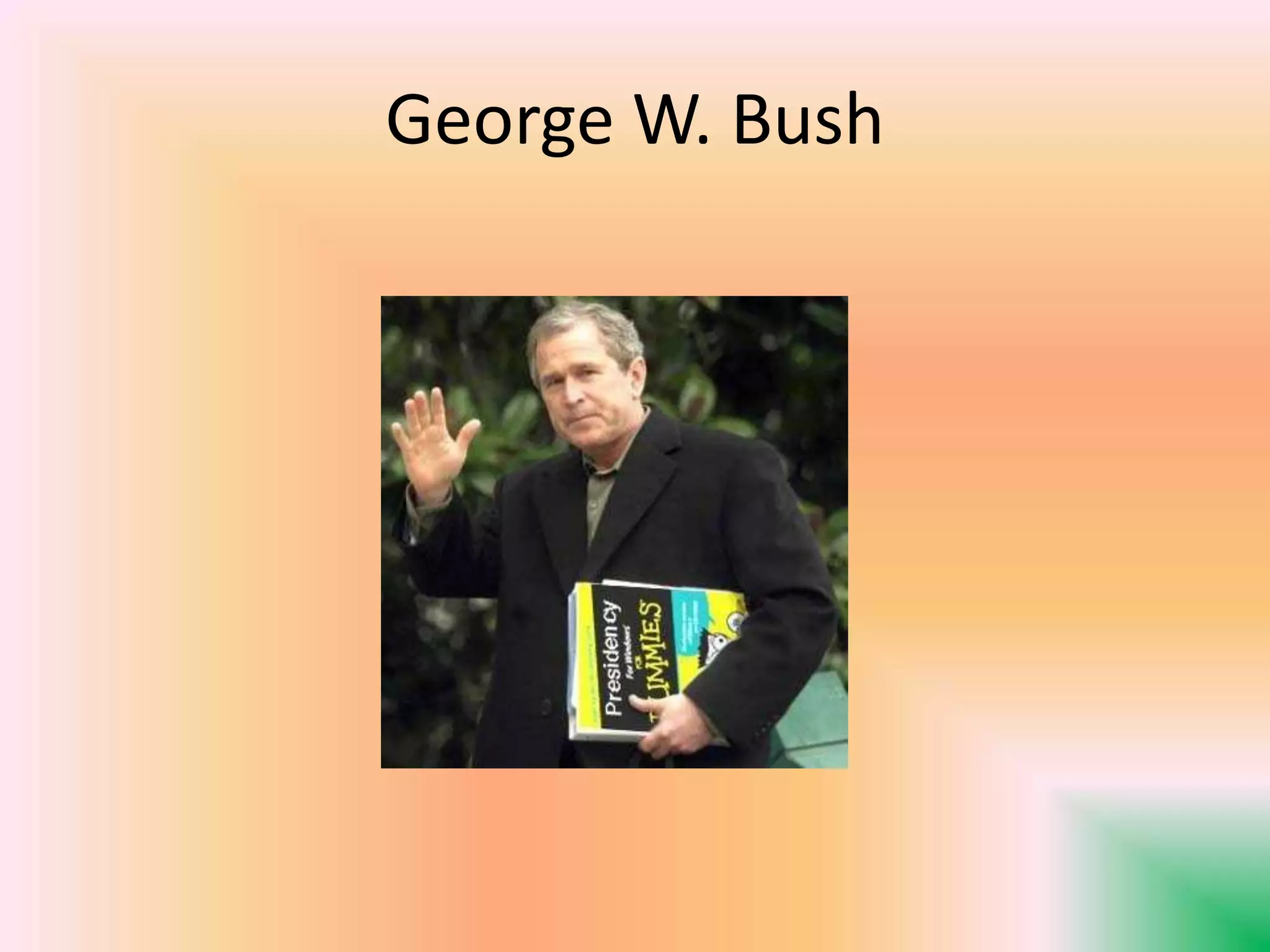 George W. Bush
 