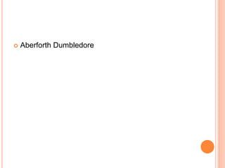  Aberforth Dumbledore
 