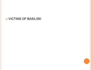 VICTIMS OF BASILISK
 