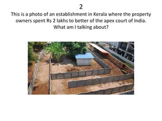 2
This is a photo of an establishment in Kerala where the property
owners spent Rs 2 lakhs to better of the apex court of India.
What am I talking about?
 