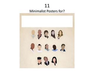 11
Minimalist Posters for?
 