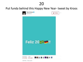 20
Put funda behind this Happy New Year- tweet by Kroos
 