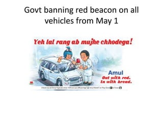 Govt banning red beacon on all
vehicles from May 1
 