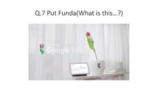 Q.7 Put Funda(What is this…?)
 