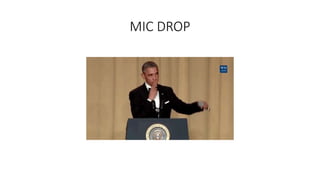 MIC DROP
 