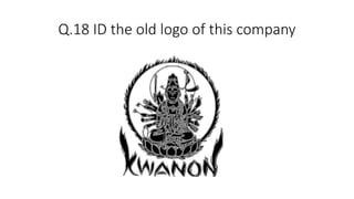 Q.18 ID the old logo of this company
 