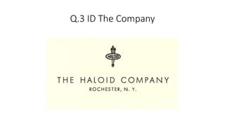 Q.3 ID The Company
 