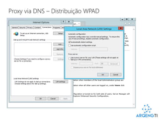 Proxy via DNS – Distribuição WPAD
 