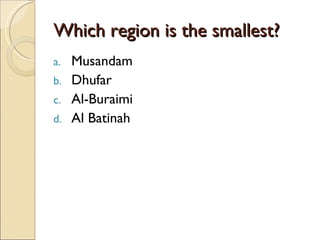 Which region is the smallest? Musandam Dhufar Al-Buraimi Al Batinah 